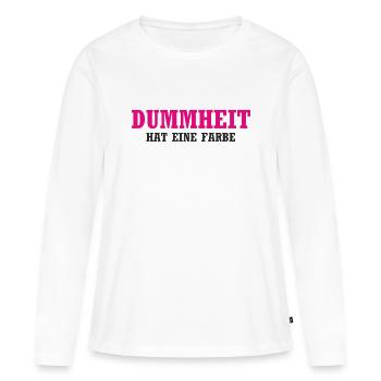 Dummheit hat eine Farbe - Lustiger Spruch - Frauen Premium Bio Langarmshirt - Weiß - Vorne - Julia (174cm)