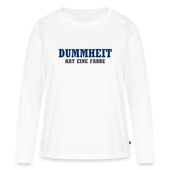 Dummheit hat eine Farbe - Frauen Premium Bio Langarmshirt - Weiß - Vorne - Julia (174cm)