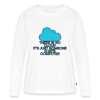 There Is No Cloud Its Just Someone Elses Computer6 - Frauen Premium Bio Langarmshirt - Weiß - Vorne - Julia (174cm)