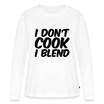 I Don't Cook I Blend - Women's Premium Organic Long Sleeve Shirt - white - Front - Julia (174cm)