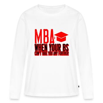 MBA, Quand vos Bs ne peuvent pas vous emmener plus loin 2 - T-shirt manches longues Premium bio Femme - blanc - Devant - Julia (174cm)