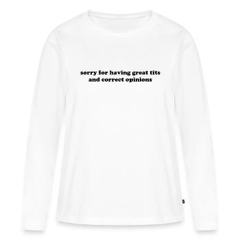 sorry for having great tits and correct opinions - Frauen Premium Bio Langarmshirt - Weiß - Vorne - Julia (174cm)