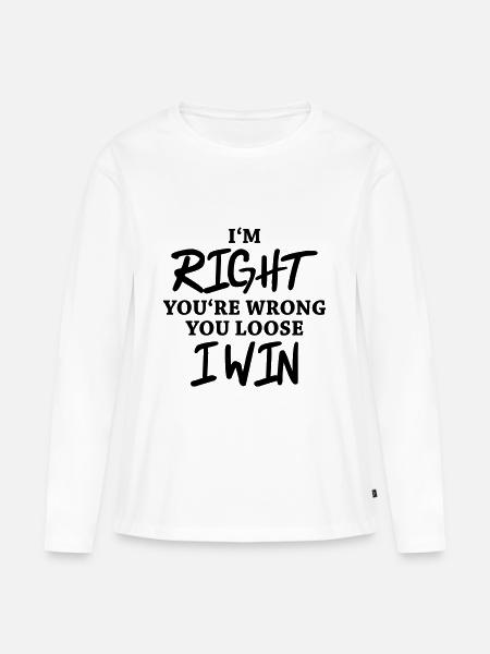 I'm right, you're wrong - Frauen Premium Bio Langarmshirt - Weiß