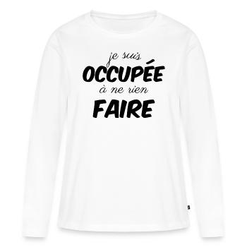 je ne occupée à ne rien faire - T-shirt manches longues Premium bio Femme - blanc - Devant - Julia (174cm)
