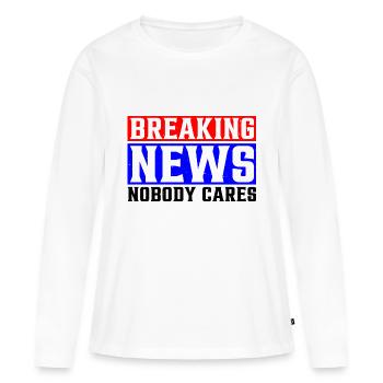 Breaking News, Nobody Cares 25 - Frauen Premium Bio Langarmshirt - Weiß - Vorne - Julia (174cm)