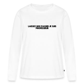 Laissez-Moi passer, je suis professeur - T-shirt manches longues Premium bio Femme - blanc - Devant - Julia (174cm)