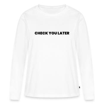 Check you later - Women's Premium Organic Long Sleeve Shirt - white - Front - Julia (174cm)