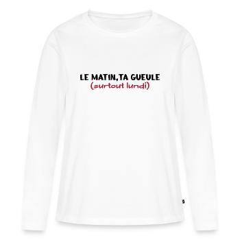 Le matin ta gueule - T-shirt manches longues Premium bio Femme - blanc - Devant - Julia (174cm)