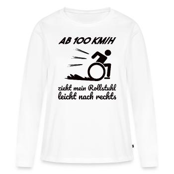 Rollstuhl Rollstuhlfahrer Spruch Geschenkidee - Frauen Premium Bio Langarmshirt - Weiß - Vorne - Julia (174cm)