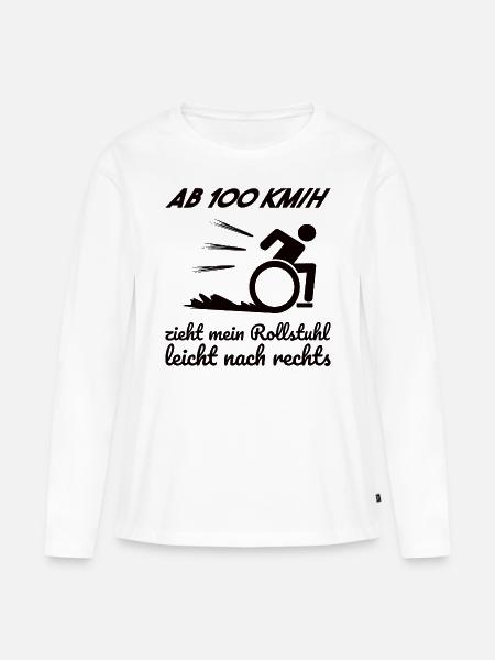 Rollstuhl Rollstuhlfahrer Spruch Geschenkidee - Frauen Premium Bio Langarmshirt - Weiß
