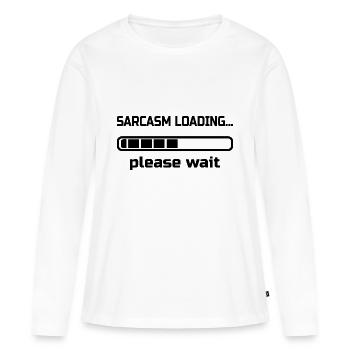 Sarkasmus lädt ... Bitte warten. Humor - Frauen Premium Bio Langarmshirt - Weiß - Vorne - Julia (174cm)