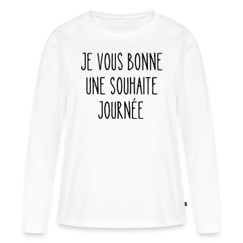 je vous bonne une souhaite journée - T-shirt manches longues Premium bio Femme - blanc - Devant - Julia (174cm)
