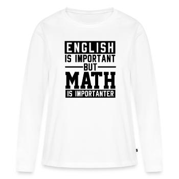 L’anglais Est important Les maths Est plus important - T-shirt manches longues Premium bio Femme - blanc - Devant - Julia (174cm)