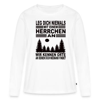Leg Dich Niemals Mit Einem Herrchen an - Frauen Premium Bio Langarmshirt - Weiß - Vorne - Julia (174cm)