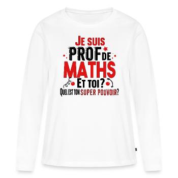 Prof Professeur Maths Métier Cadeau Collège Lycée - T-shirt manches longues Premium bio Femme - blanc - Devant - Julia (174cm)