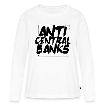 Contre la Banque Centrale Banque Centrale Monnaie Imprimer - T-shirt manches longues Premium bio Femme - blanc - Devant - Julia (174cm)
