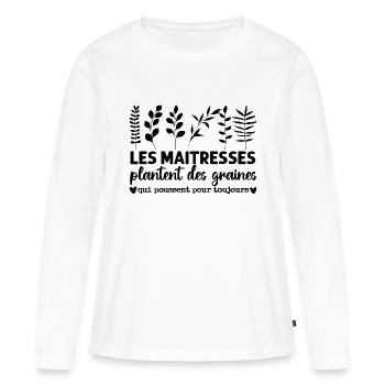 Les maîtresses plantent des graines cadeau - T-shirt manches longues Premium bio Femme - blanc - Devant - Julia (174cm)
