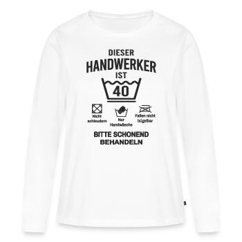 40. Geburtstag Handwerker Lustig 40 Jahre - Frauen Premium Bio Langarmshirt - Weiß - Vorne - Julia (174cm)