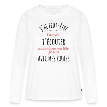 Poules Cadeau Humour Potager Citation Jardin Drôle - T-shirt manches longues Premium bio Femme - blanc - Devant - Julia (174cm)