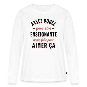 Enseignante Cadeau Professeure Citation Rigolo - T-shirt manches longues Premium bio Femme - blanc - Devant - Julia (174cm)