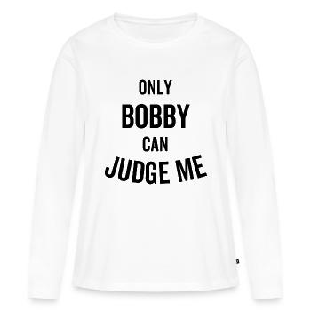 Seul Bobby peut me juger - T-shirt manches longues Premium bio Femme - blanc - Devant - Julia (174cm)