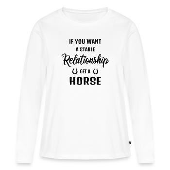 For a stable relationship, get a horse - Women's Premium Organic Long Sleeve Shirt - white - Front - Julia (174cm)
