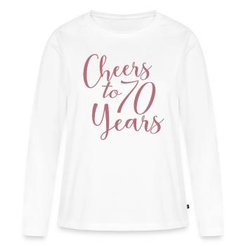 Cheers To 70 Years 70th Birthday Anniversary - Women's Premium Organic Long Sleeve Shirt - white - Front - Julia (174cm)