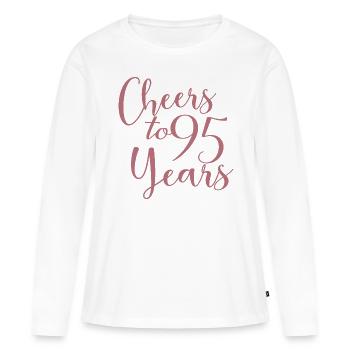 Cheers To 95 Years 95th Birthday Anniversary - Women's Premium Organic Long Sleeve Shirt - white - Front - Julia (174cm)