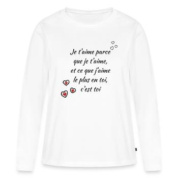 Je t aime parce que je t aime message d'amour - T-shirt manches longues Premium bio Femme - blanc - Devant - Julia (174cm)