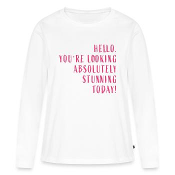 Hello. You're looking absolutely stunning today! - Women's Premium Organic Long Sleeve Shirt - white - Front - Julia (174cm)