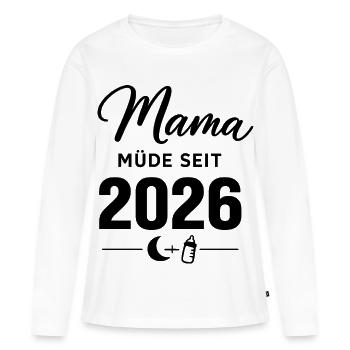 Mama müde seit 2026 Spruch für werdende Mamas - Frauen Premium Bio Langarmshirt - Weiß - Vorne - Julia (174cm)