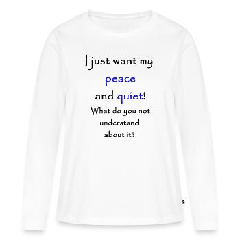 Je veux juste ma paix et ma tranquillité! - T-shirt manches longues Premium bio Femme - blanc - Devant - Julia (174cm)