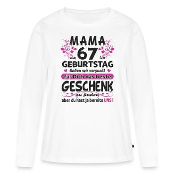 67. Geburtstag Sprüche lustig Frauen - Frauen Premium Bio Langarmshirt - Weiß - Vorne - Julia (174cm)