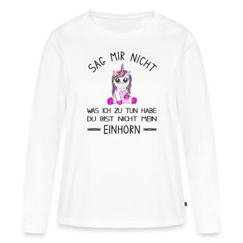 Du bist nicht mein Einhorn - lustiges Einhorn - Frauen Premium Bio Langarmshirt - Weiß - Vorne - Julia (174cm)