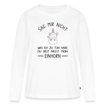 Du bist nicht mein Einhorn - lustiges Einhorn - Frauen Premium Bio Langarmshirt - Weiß - Vorne - Julia (174cm)