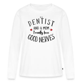 Dentist and Mom Nerves Dentistry Gift - Women's Premium Organic Long Sleeve Shirt - white - Front - Julia (174cm)
