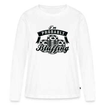 I’m Probably Bluffing - Women's Premium Organic Long Sleeve Shirt - white - Front - Julia (174cm)