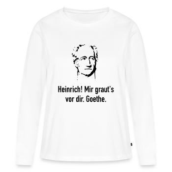 Goethe: Heinrich! Mir graut's vor dir. - Frauen Premium Bio Langarmshirt - Weiß - Vorne - Julia (174cm)