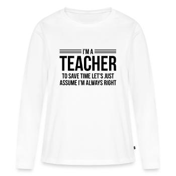 Ich bin Lehrer - Frauen Premium Bio Langarmshirt - Weiß - Vorne - Julia (174cm)