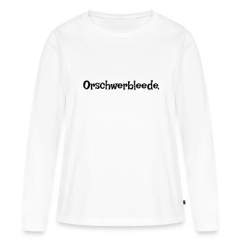 Orschwerbleede Saxon saxon dialecte Ossi - T-shirt manches longues Premium bio Femme - blanc - Devant - Julia (174cm)