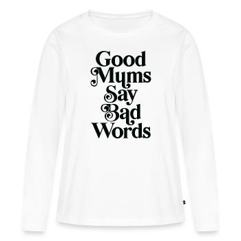 Good mums say bad words - Women's Premium Organic Long Sleeve Shirt - white - Front - Julia (174cm)