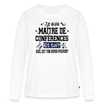 Maître de Conférences Super Pouvoir Cadeau Humour - T-shirt manches longues Premium bio Femme - blanc - Devant - Julia (174cm)