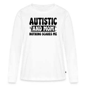 Autistic and mom nothing scares me autistic mother - Women's Premium Organic Long Sleeve Shirt - white - Front - Julia (174cm)