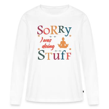 Sorry, I was doing stuff - meditation - Frauen Premium Bio Langarmshirt - Weiß - Vorne - Julia (174cm)