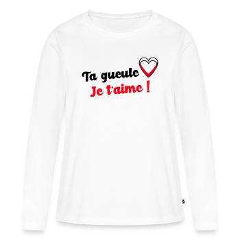 Ta gueule je t aime - T-shirt manches longues Premium bio Femme - blanc - Devant - Julia (174cm)