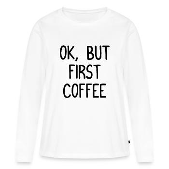 OK, mais d’abord café - OK, aber zuerst Kaffee - T-shirt manches longues Premium bio Femme - blanc - Devant - Julia (174cm)