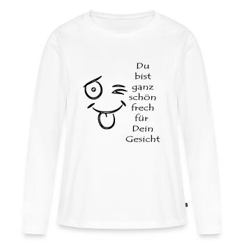 You are very cheeky for your face - Women's Premium Organic Long Sleeve Shirt - white - Front - Julia (174cm)