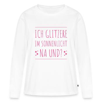 Ich glitzere im Sonnenlicht. Na und? Pink - Frauen Premium Bio Langarmshirt - Weiß - Vorne - Julia (174cm)