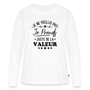 Je ne vieillis pas je prends de la valeur - T-shirt manches longues Premium bio Femme - blanc - Devant - Julia (174cm)