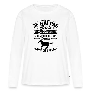 Cadeau cheval - Besoin d'aller faire du cheval - T-shirt manches longues Premium bio Femme - blanc - Devant - Julia (174cm)